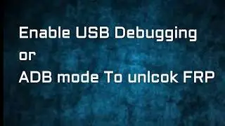 How to Enable Usb Debugging Mode Adb Mode On Frp Locked Samsung Devices To Remove Frp 100% Working
