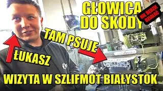ŁUKASZ DLA WAS POKAZUJE OBRÓBKĘ GŁOWICY, GRZYBY W MERCEDESIE I PARK MASZYN W SZLIFIERNI