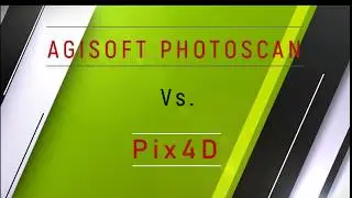 Agisoft Photoscan Vs. Pix4D