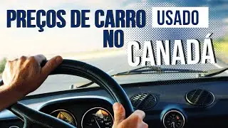 PREÇOS de CARROS USADOS NO CANADA - Diferença entre comprar um carro no INVERNO e no VERÃO de QUÉBEC