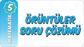5. Sınıf Matematik | Örüntüler Soru Çözümü