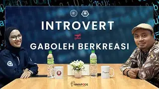 Apakah Introvert Menghalangi Mahasiswa untuk Berkreasi? - Himapods S2 Eps 2