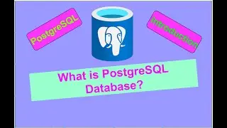 What is PostgreSQL Database | Introduction to PostgreSQL Database