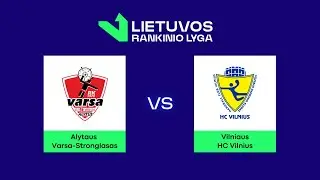 LRL. Ketvirtfinalis. Alytaus „Varsa-Stronglasas“ – HC „Vilnius“