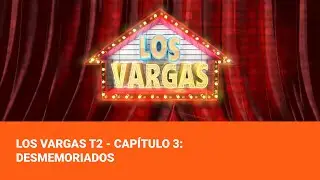 Los Vargas T2 - Capítulo 3:  Desmemoriados