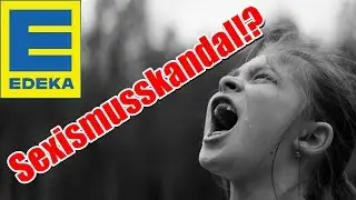 SKANDAL um EDEKA: Danke MAMA, dass du NICHT PAPA bist!