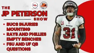 #Bucs Injuries Mounting | #Rays and #Phillies Empty Benches | #FSU and #UF QB Questions