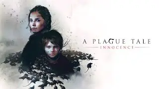 A Plague Tale Innocence ПРОДОЛЖАЕМ ПРОХОДИТЬ!
