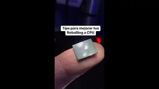 Has esto para mejora tu técnica de Reballing a CPU