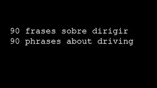 90 frases sobre dirigir / 90 phrases about driving