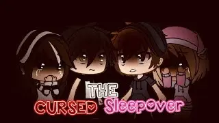 The Cursed Sleepover | GLMM