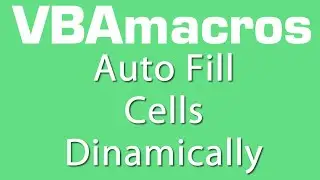 Auto Fill Cells Dynamically - VBA Macros - Tutorial - MS Excel 2007, 2010, 2013