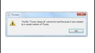 FIX- the file itunes library.itl cannot be read because it was created by a newer version of itunes