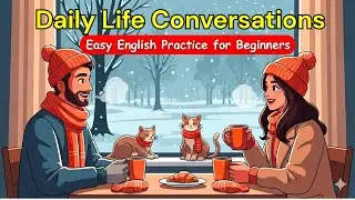 Practice Talking About Your Daily Life in English 🗣️ | Beginner-Friendly Real Conversations