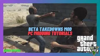 [2023] Grand Theft Auto V Modding: How To Install The Beta Takedown Mod (PC MODS)