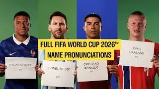 FULL FIFA World Cup 2026™ Pronunciations | EVERY PLAYER + EVERY TEAM 🔥