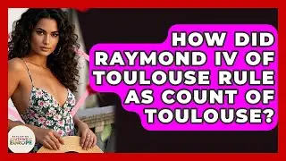 How Did Raymond IV Of Toulouse Rule As Count Of Toulouse? - Exploring Southwest Europe