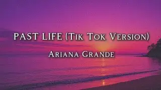 Ariana Grande - Past Life (Tik Tok Version) Lyric Indo