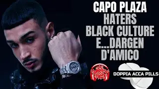 CAPO PLAZA gli Haters, la Black Culture e...Dargen D'amico - Doppia Acca Pills