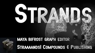 Maya Bifrost Graph Editor Strands, Compound and Publishing