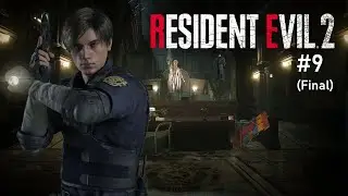 Resident Evil 2 | Part 9 Final (Leon A)