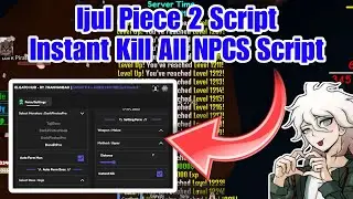 *OP* Ijul Piece 2 AutoFarm GUI Script (InstaKill All NPC & Bosses) - Roblox Exploits 2024