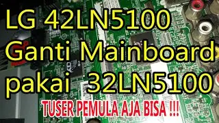 Servis LG 42LN5100 ganti mainboard 32LN5100 (modifikasi)