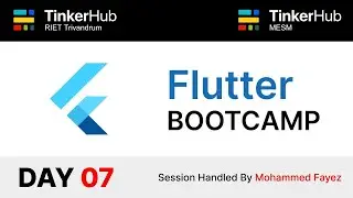Flutter Bootcamp - DAY 07 | TinkerHub MESM and RIET | Flutter Kerala | Beginner Level