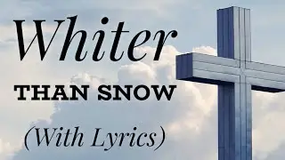Whiter Than Snow (with lyrics) - Beautiful Hymn!
