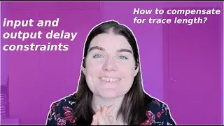 Creating input and output delay constraints