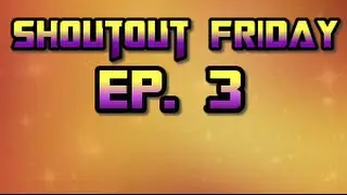 Shoutout Friday Ep.3