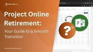 Project Online Retirement Guide: Migration Options & Timeline Explained