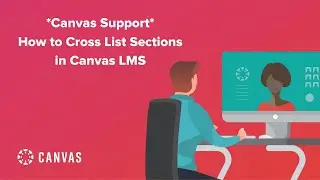 Canvas Support: How to Cross List Sections in Canvas LMS