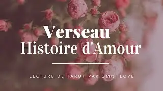 Verseau - Histoire d'Amour Juillet 2020