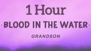 grandson - Blood // Water (Lyrics) 🎵1 Hour