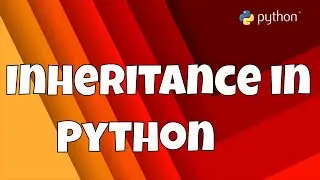 #25  Getting Start With Python | Inheritance in Python | Single | Multilevel | Multiple | Hybrid