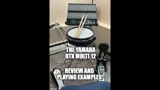Yamaha DTX Multi-12. Thoughts (but no prayers) and playing examples! 