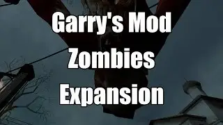 Garry's Mod Addon: Zombies Expansion