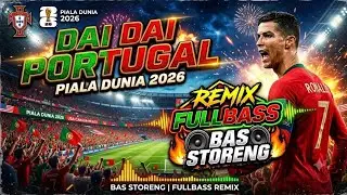 DAI DAI PORTUGAL FULLBASS🔥SHAKIRA REMIX PIALA DUNIA 2026 VIRAL❗ BASSTORENG REMIX