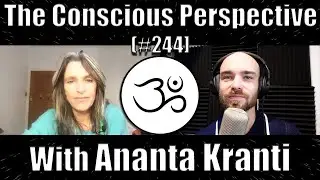 Into the Heart of Being with Ananta Kranti | The Conscious Perspective [#244]