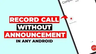 How To Record Phone Call Without Announcement (& Without Root)