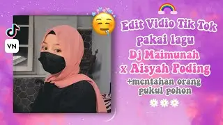 Tutorial edit vidio tik tok pakai lagu dj maimunah x aisyah poding+mentahan orang pukul pohon🌴#vn