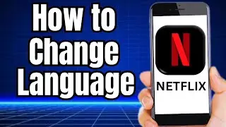 How to Change Language on Netflix on Phone