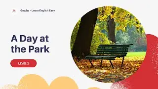 A Day at the Park - Level 2 ( Elementary) | Learn English through story with comprehension questions