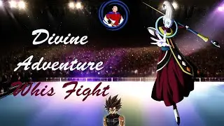 Divine Adventure (DBI) : Whis Fight || v1.3
