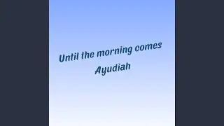 Until the Morning Comes