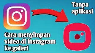 cara simpan video di instagram ke galeri tanpa aplikasi