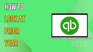 How To Look at Prior Year QuickBooks