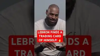 LeBron James opens the first pack of Topps NBA in 16 years and finds a card of himself!