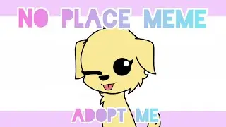 No Place Meme | Adopt Me | FlipaClip